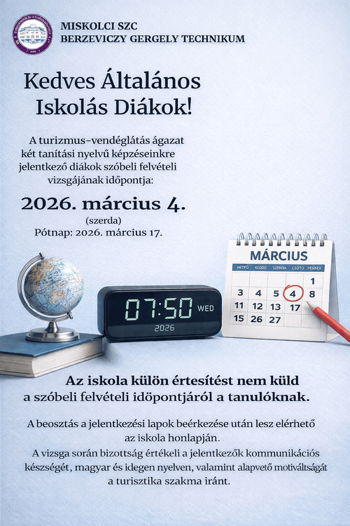 Figyelem! A turizmus-vendéglátás ágazat  két tanítási nyelvű képzésünkre jelentkező diákok szóbeli felvételi vizsgájának időpontja: 2026.03.04. (szerda)