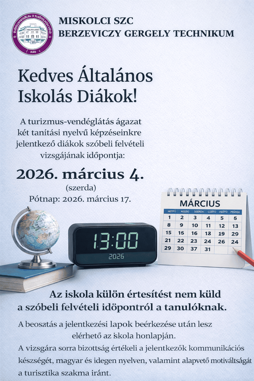 Figyelem! A turizmus-vendéglátás ágazat két tanítási nyelvű képzésünkre jelentkező diákok szóbeli felvételi vizsgájának időpontja: 2026.03.04. (szerda)