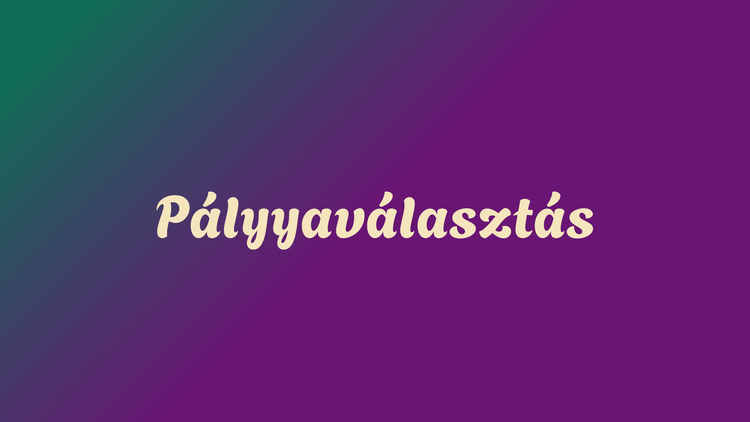 Pályaválasztást segítő információk