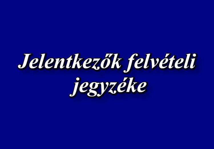 Jelentkezők felvételi jegyzéke