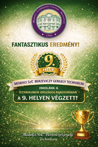 Fantasztikus teljesítmény! A Berzeviczy a technikumok országos rangsorában a 9. helyen végzett, ezzel Magyarország TOP 10 technikuma közé került!