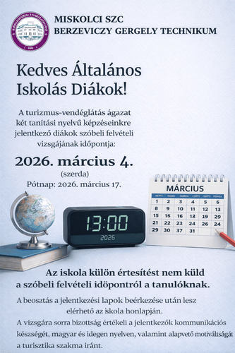 Figyelem! A turizmus-vendéglátás ágazat  két tanítási nyelvű képzésünkre jelentkező diákok szóbeli felvételi vizsgájának időpontja: 2026.03.04. (szerda)
