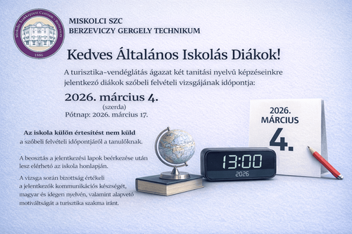 Figyelem! A turizmus-vendéglátás ágazat két tanítási nyelvű képzésünkre jelentkező diákok szóbeli felvételi vizsgájának időpontja: 2026.03.04. (szerda) 13:00-17:00